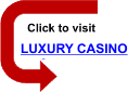 Click to visit Luxury Casino now ... Click to visit Luxury Casino now ...